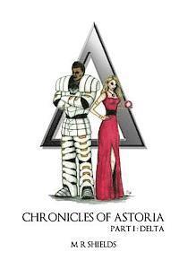 M. R. Shields - Chronicles of Astoria: part I delta, Häftad