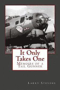 bokomslag It Only Takes One: Memoirs of a Tail Gunner