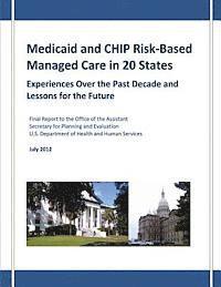 Medicaid and CHIP Risk-Based Managed Care in 20 States: Experiences Over the Past Decade and Lessons for the Future 1