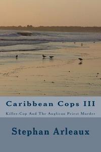 bokomslag Caribbean Cops III: Killer-Cop And The Anglican Priest Murder