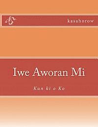 bokomslag Iwe Aworan Mi: Kun ki o Ko
