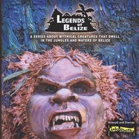 bokomslag Legends Of Belize: A Series About Mythical Creatures That Dwell In The Jungles And Waters Of Belize