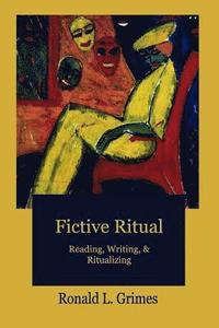 bokomslag Fictive Ritual: Reading, Writing, & Ritualizing