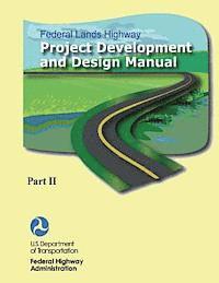 Federal Highway Administration, U. S. Department of Transportation - Federal Lands Highway Project Development and Design Manual (Part II), Häftad
