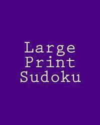 Large Print Sudoku: 80 Easy to Read, Large Print Sudoku Puzzles 1