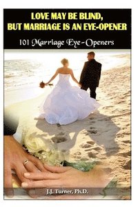 bokomslag Love My Be Blind, But Love Is An Eye-opener: 101 Marriage Eye-Opener