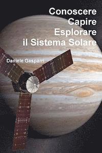 Conoscere, capire, esplorare il Sistema Solare 1