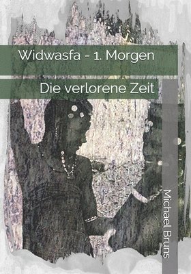 Michael Bruns - Widwasfa - 1. Morgen: Die verlorene Zeit, Häftad