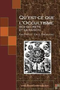 bokomslag Qu'est-ce que l'Occultisme: Ses secrets et sa raison