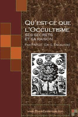 Qu'est-ce que l'Occultisme: Ses secrets et sa raison 1