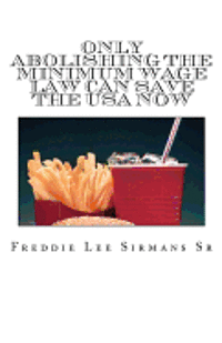 bokomslag Only Abolishing The Minimum Wage Law Can Save The USA Now