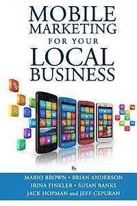 Brian Anderson, S. W. Saimond - Mobile Marketing for Your Local Business: Key Strategies to Attracting & Retaining Customers Using Mobile Devices, Häftad