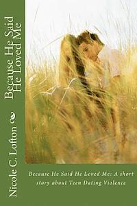 Because He Said He Loved Me: A Short Story About Teen Dating Violence 1