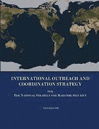 International Outreach and Coordination Strategy for The National Strategy for Maritime Security 1