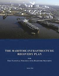 bokomslag The Maritime Infrastructure Recovery Plan for The National Strategy for Maritime Security