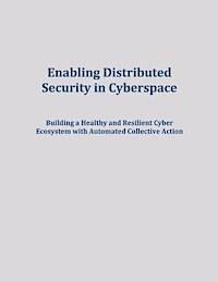 bokomslag Enabling Distributed Security in Cyberspace: Building a Healthy and Resilient Cyber Ecosystem with Automated Collective Action