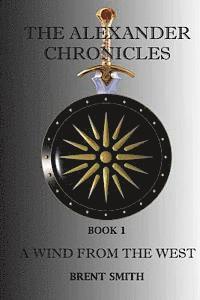bokomslag The Alexander Chronicles: A Wind From The West. Book I