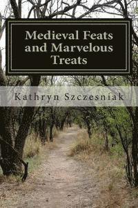 Medieval Feats and Marvelous Treats 1