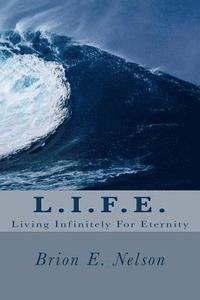 bokomslag L.I.F.E.: Living Infinitely For Eternity