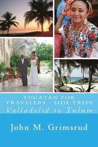 bokomslag Yucatan for Travelers - Side Trips: Valladolid to Tulum