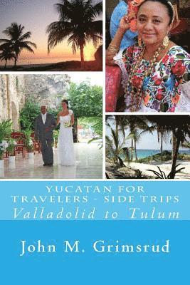 Yucatan for Travelers - Side Trips: Valladolid to Tulum 1