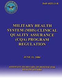 bokomslag Military Health System (MHC) Clinical Quality Assurance (CQA) Program Regulation