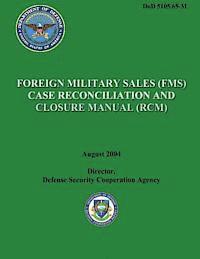 bokomslag Foreign Military Sales (FMS) Case Reconciliation and Closure Manual (RCM)