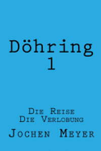 Doehring I: Die Reise, Die Verlobung 1