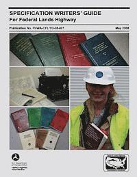 Federal Highway Administration, U. S. Department of Transportation - Specification Writers' Guide for Federal Lands Highway, Häftad