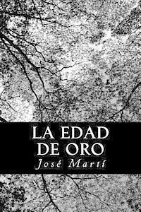 La Edad de Oro: Publicación mensual de recreo e instrucción dedicada a los niños de América 1