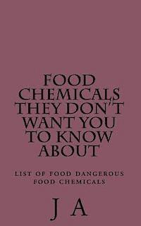 Food Chemicals they don't want you to know about: list of food dangerous food chemicals 1