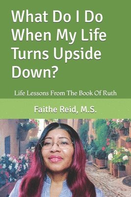 What Do I Do When My Life Turns Upside Down? 1