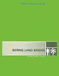 bokomslag Bering Land Bridge - National Preserve - Alaska: Hisoric Resource Study