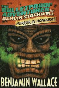 bokomslag Horror in Honduras (The Bulletproof Adventures of Damian Stockwell)