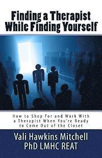 bokomslag Finding a Therapist While Finding Yourself: How to Shop For and Work With a Therapist When Youre Ready to Come Out of the Closet