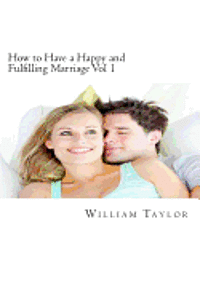 bokomslag How to Have a Happy and Fulfilling Marriage Vol 1: A 31 Day Marriage Help Program