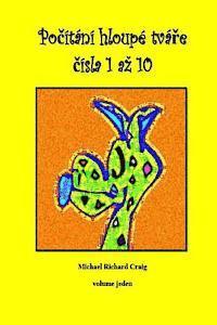 Counting Silly Faces Numbers One to Ten Czech Edition: By Michael Richard Craig Volume One 1