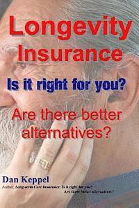 Dan Keppel Mba - Longevity Insurance: Is it right for you? Are there better alternatives?, Häftad