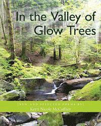 bokomslag In the Valley of Glow Trees: New and Selected Poems by Kerri Nicole McCaffrey