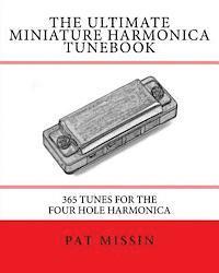 The Ultimate Miniature Harmonica Tunebook: 365 Tunes for the Four Hole Harmonica 1