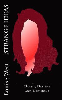 bokomslag Strange Ideas: Death, Destiny and Decisions