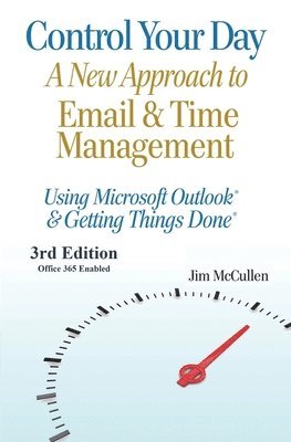 bokomslag Control Your Day: A New Approach to Email and Time Management Using Microsoft(R) Outlook and the concepts of Getting Things Done(R)