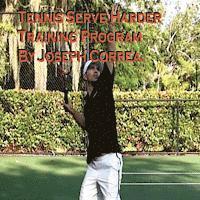 bokomslag Tennis: Serve Harder Training Program Manual by Joseph Correa: Serve 10 to 20 mph faster!