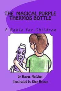 bokomslag The Magical Purple Thermos Bottle: A Fable for Children