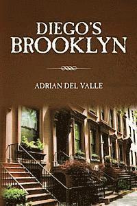 Adrian Del Valle - Diego's Brooklyn, Häftad. Tillgänglighet: Lägg i varukorg