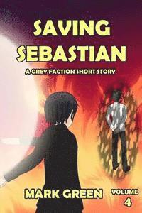 bokomslag Grey Faction: Saving Sebastian: 'I will move heaven and earth to save my own'