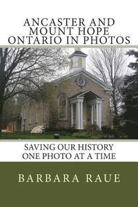 bokomslag Ancaster and Mount Hope Ontario in Photos: Saving Our History One Photo at a Time