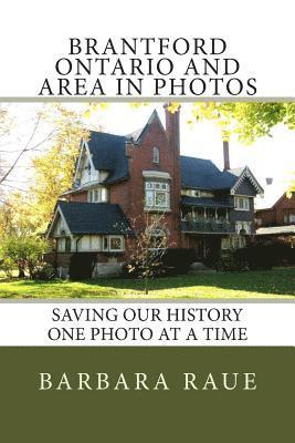 bokomslag Brantford Ontario and Area in Photos: Saving Our History One Photo at a Time