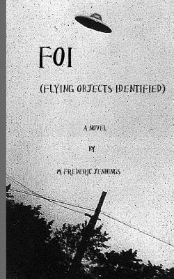 M. Frederic Jennings - F.O.I. (Flying Objects Identified), Häftad