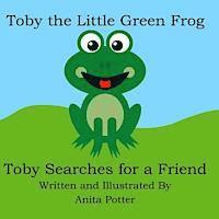 bokomslag Toby the Little Green Frog: Toby Searches for a Friend